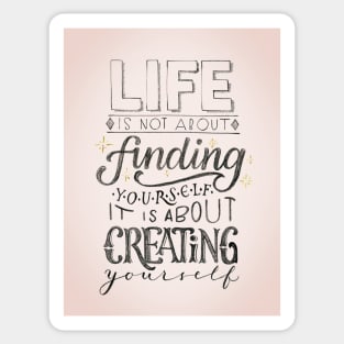 Life is about creating yourself Sticker